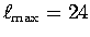 $\ell_{\mathrm{max}}=24$