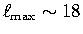 $\ell_{\mathrm{max}}\sim18$