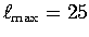 $\ell_{\mathrm{max}}=25$