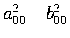 $a_{00}^2 \quad b_{00}^2$